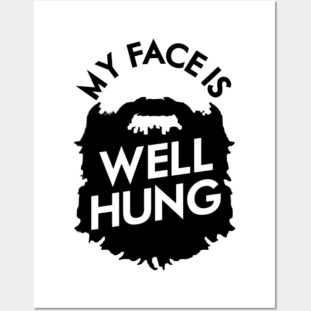 My Face Is Well Hung Wall Art by geekingoutfitters